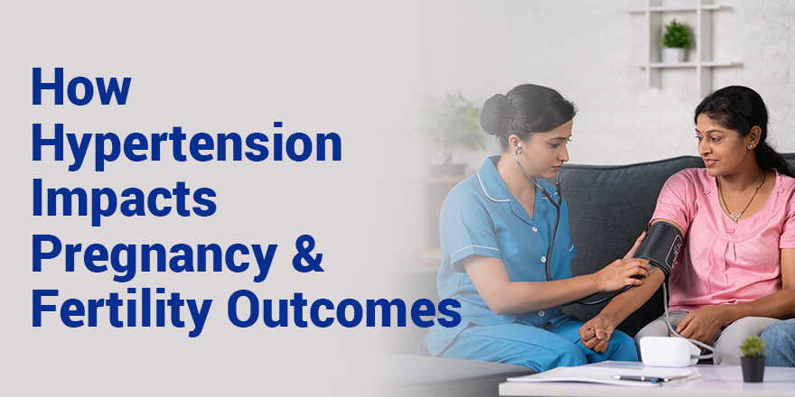How Hypertension impacts Pregnancy and fertility Outcomes
